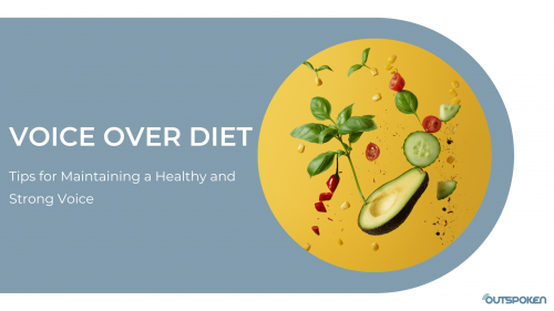 The Voiceover Diet: Tips for Maintaining a Healthy and Strong Voice